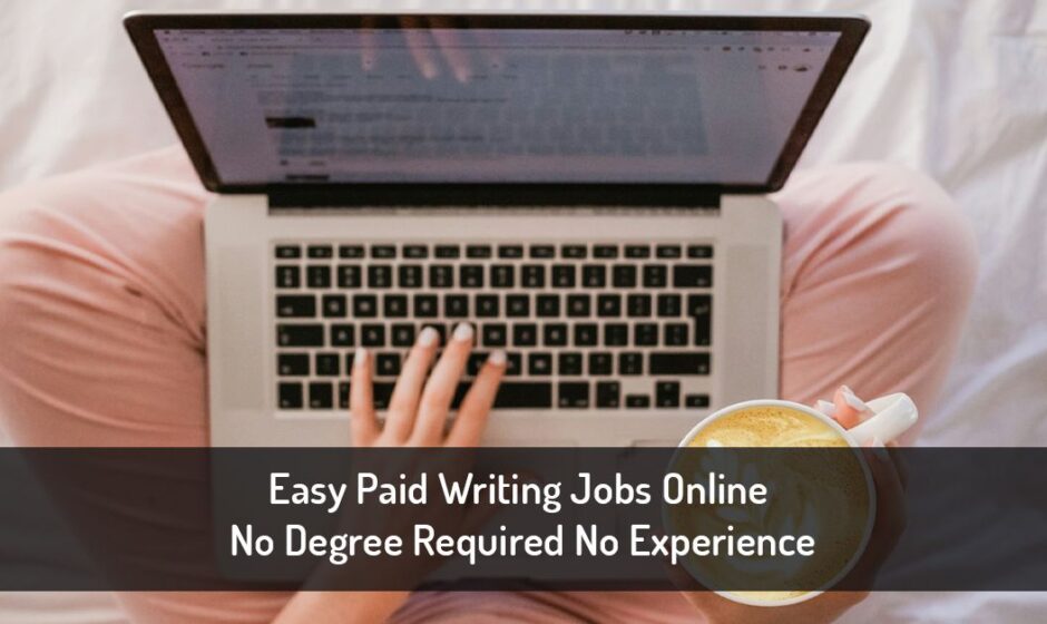 Easy Paid Writing Jobs Online No Degree Required No Experience