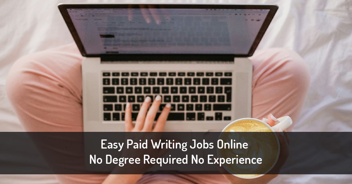 Best Easy Paid Writing Jobs Online No Degree Required No Experience